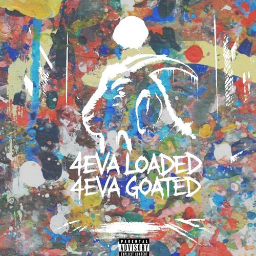 4EVA LOADED 4EVA GOATED (Explicit)