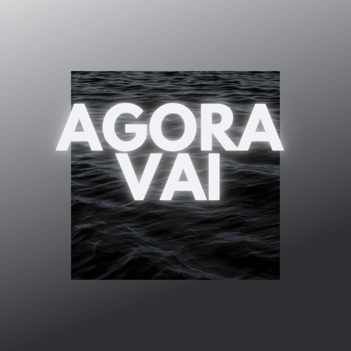 Agora Vai