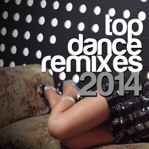 TOP DANCE REMIXES 2014