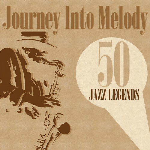 Journey Into Melody (50 Jazz Legends)