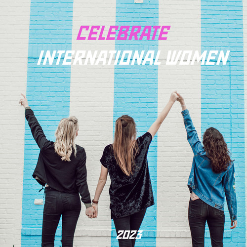 Celebrate International Women 2023 (Explicit)