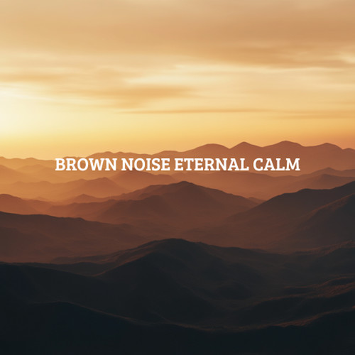 Brown Noise Eternal Calm