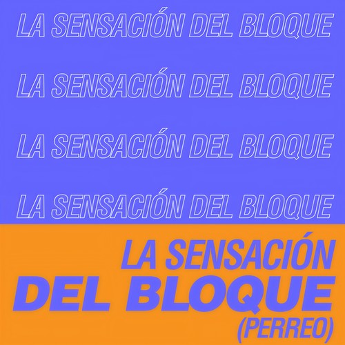 La Sensación del Bloque (Perreo) [Explicit]