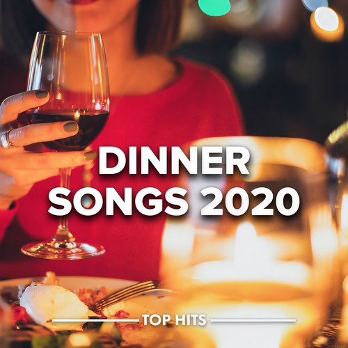 Dinner Songs 2020 (Explicit)