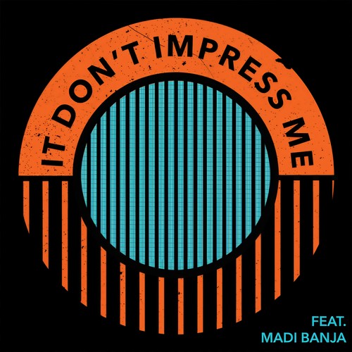 It Don’t Impress Me