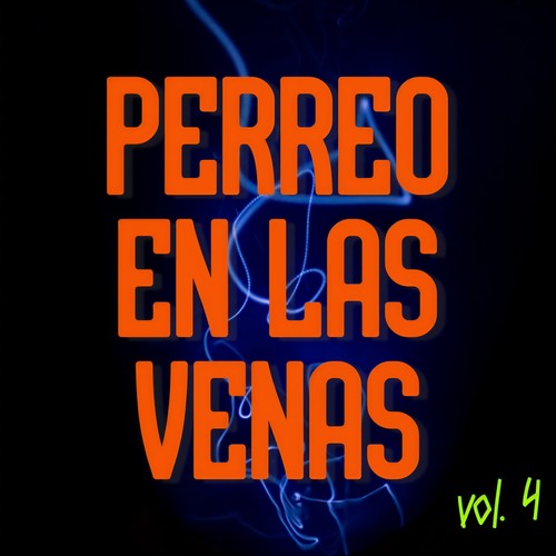 Perreo En Las Venas Vol. 4 (Explicit)