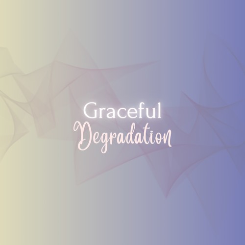 Graceful Degradation