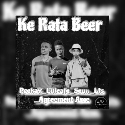 Ke Rata Beer (feat. Peekay, Luicafe, Seun & Lts)