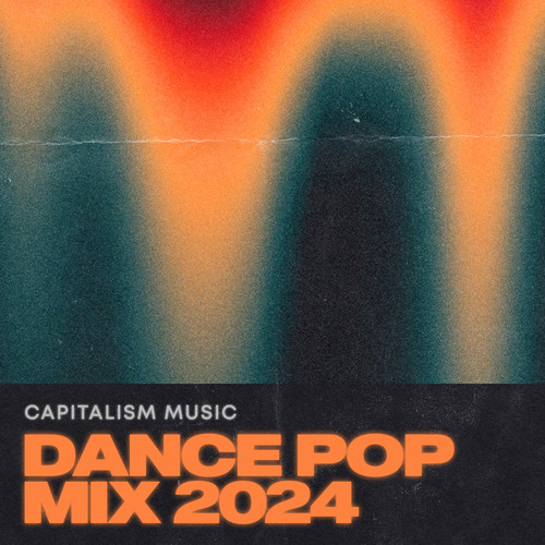 Capitalism Music Dance Pop Mix 2024