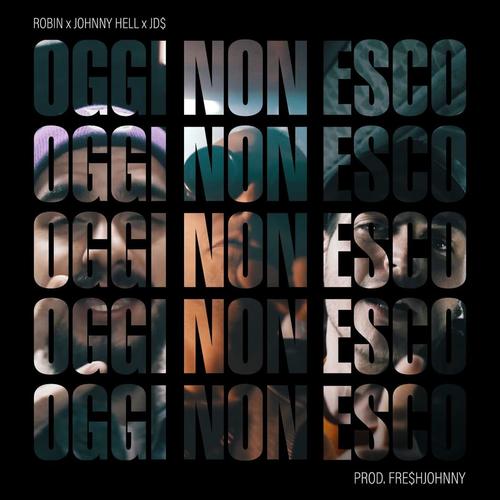 Oggi Non Esco (feat. Johnny Hell & Peppe Serpe) [Explicit]