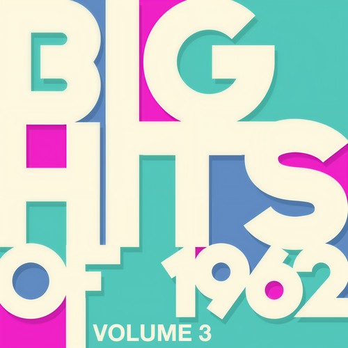 Big Hits of 1962 - Vol. 3