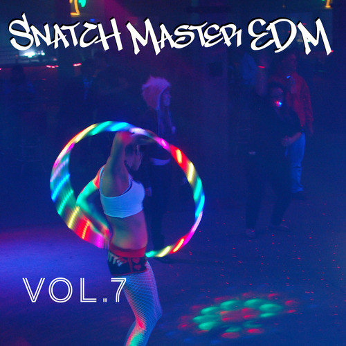 Snatch Master EDM, Vol. 7