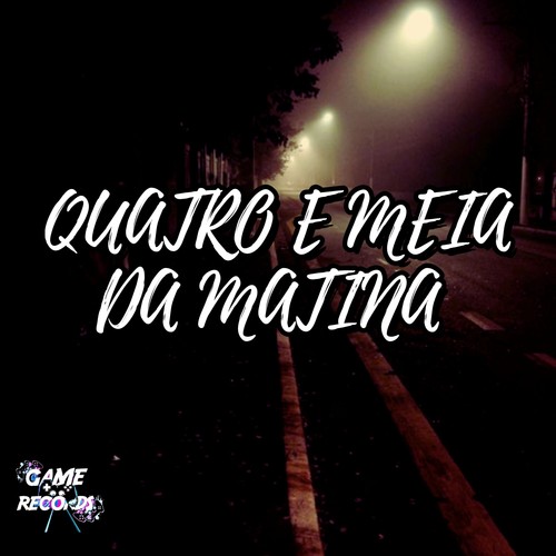 Quatro e Meia da Matina (Explicit)