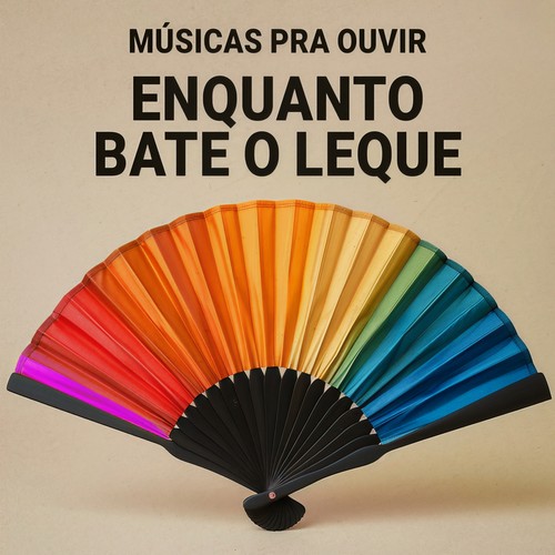 músicas pra ouvir enquanto bate o leque (Explicit)