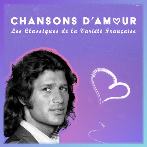 Chansons d'amour : Les Classiques de la Variété Française