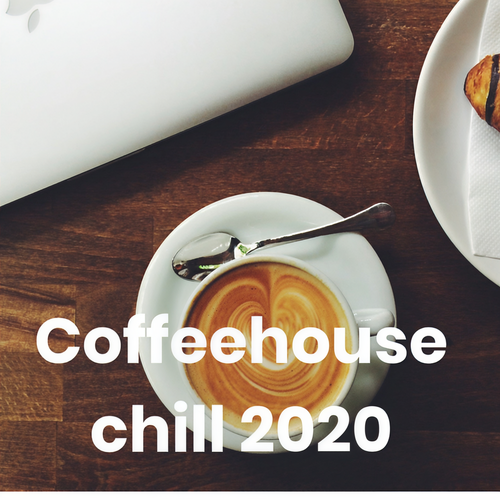 Coffeehouse chill 2020 (Explicit)