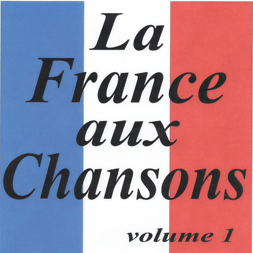 La France aux chansons volume 1