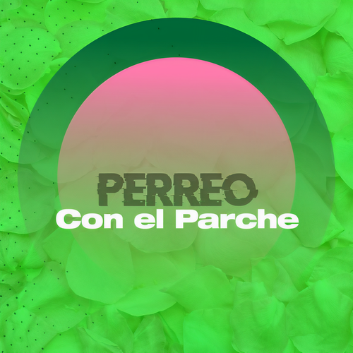 Perreo con el parche (Explicit)