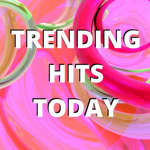 Trending Hits Today (Explicit)