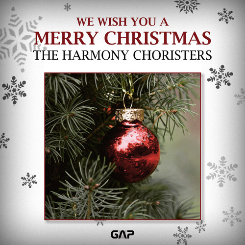 THE HARMONY CHORISTERS - WE WISH YOU A MERRY CHRISTMAS