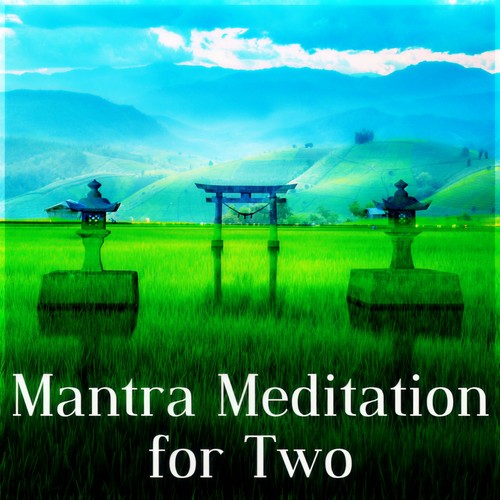 Mantra Meditation for Two – Best Meditation Music to Deep Relax, Yoga Karma, Yoga on the Beach, Reduce Stress, Healing Nature Sounds, Chakra Balancing