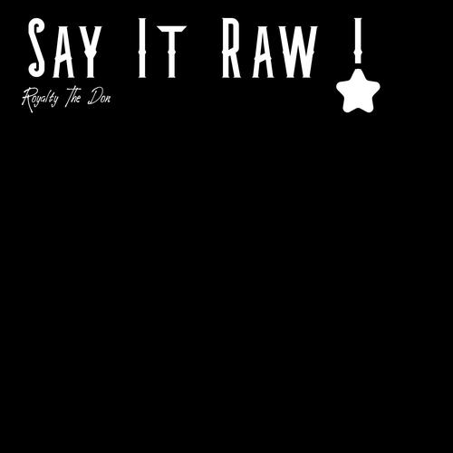 Say It Raw ! (Explicit)