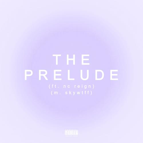 The Prelude (feat. NC Reign) [Explicit]