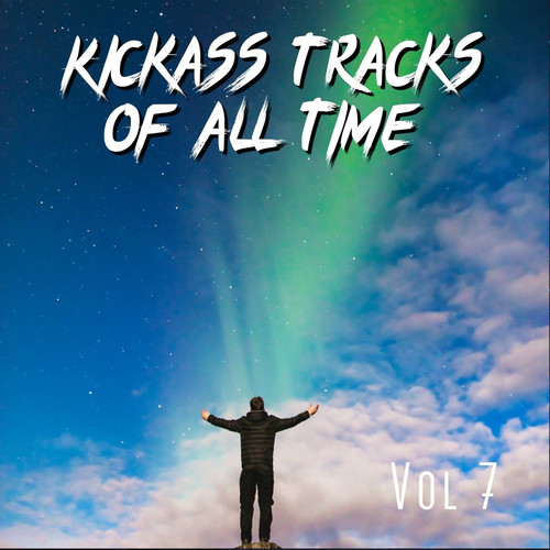 Kickass Tracks Of All Time Vol 7 (Explicit)