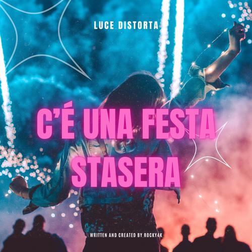 C'é Una Festa Stasera (feat. Luce Distorta)