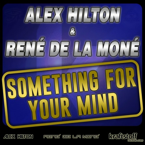 Alex Hilton & René De La Moné - Something For Your Mind (Remixes)