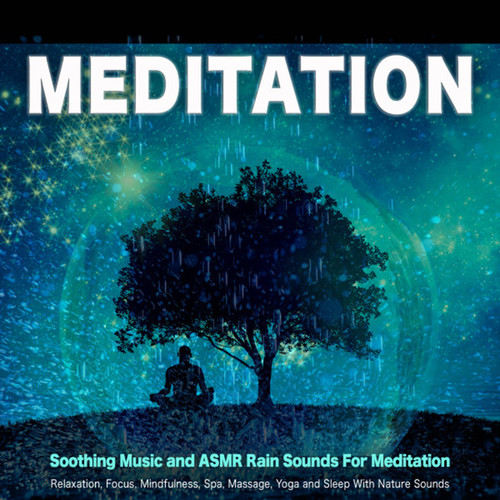 Meditation: Relaxing Music and ASMR Rain Sounds for Focus, Mindfulness, Spa, Massage, Yoga, and Sleep with Nature Sounds