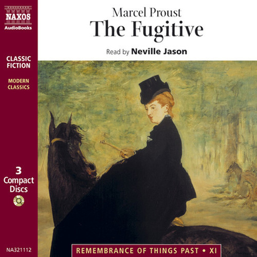 PROUST, M.: Remembrance of Things Past, Vol. 6: Fugitive (The) [Abridged]