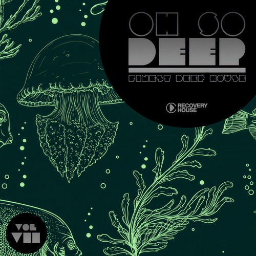 Oh So Deep - Finest Deep House, Vol. 7