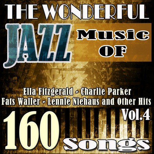 The Wonderful Jazz Music of Slim Gaillard, Tommy Ladnier, Bud Freeman, the Mills Brothers and Other Hits, Vol. 4 (160 Songs)