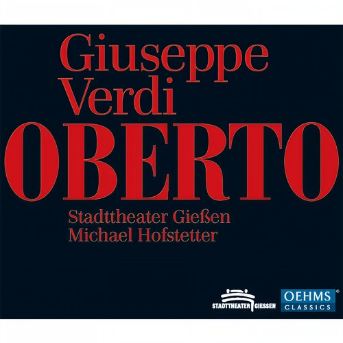 VERDI, G.: Oberto (Opera) [A. Gans, Lombardi Mazzulli, Custer, Reinhardt, Intxausti, Giessen State Theatre, Hofstetter]