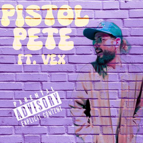 Pistol Pete (feat. Vex) [Explicit]