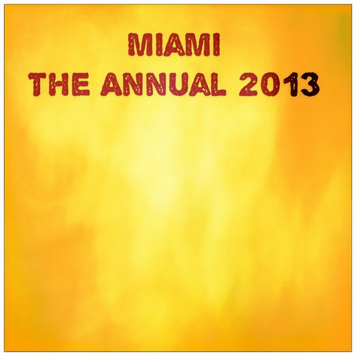 Miami the Annual 2013 (The Very best of Ibiza Dance Edm)