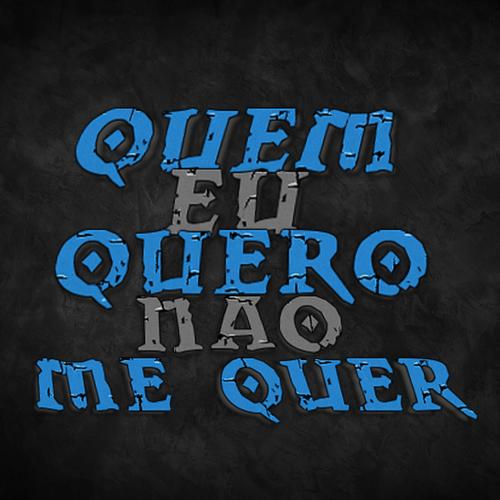 QUEM EU QUERO NÃO ME QUER (Explicit)