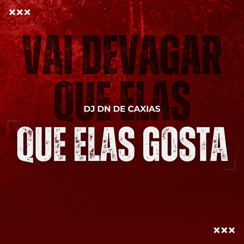 VAI DEVAGAR QUE ELAS GOSTA (Explicit)