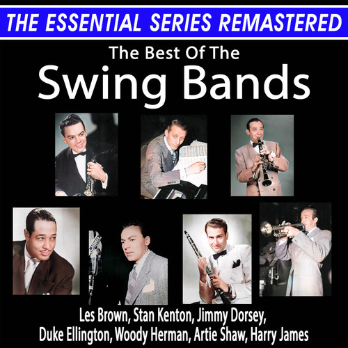 The Essential Series Remastered: The Best Of The Swing Bands (Remastered 2024)