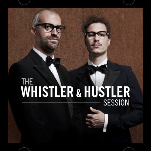 The Whistler & Hustler Session