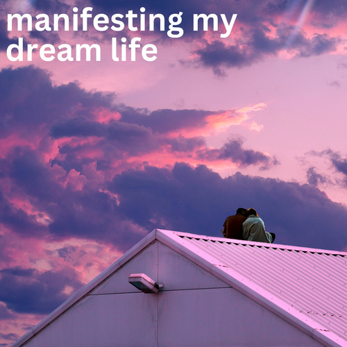 manifesting my dream life