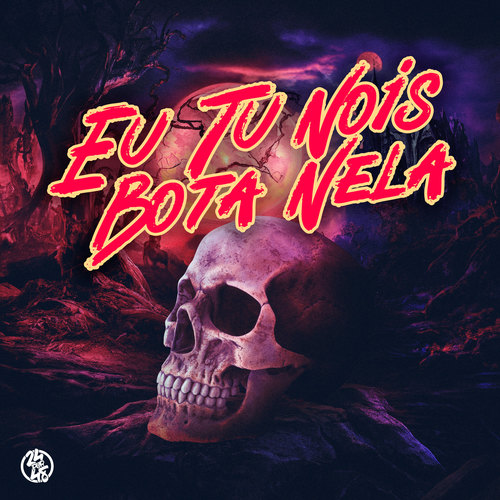 Eu Tu Nois Bota Nela (Explicit)