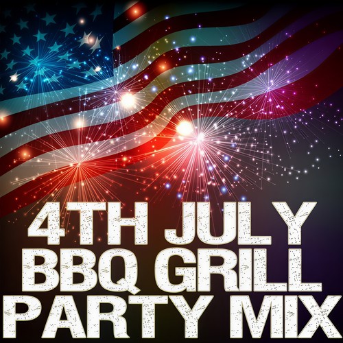 4th July Bbq Grill Party Mix (Explicit)