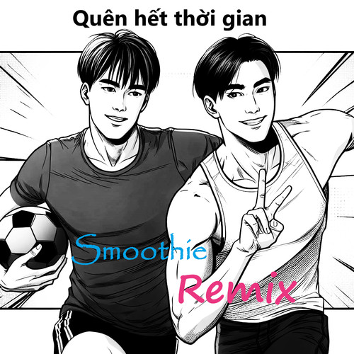 Quên hết thời gian (Smoothie Remix)