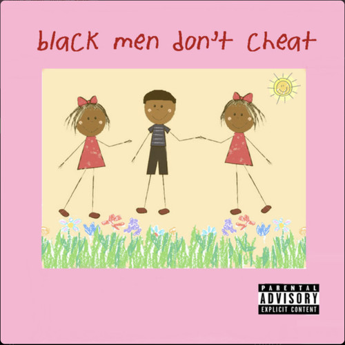 Black Men Don't Cheat (Explicit)