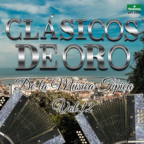 Clasicos de Oro de la Musica Tipica, Vol. 12