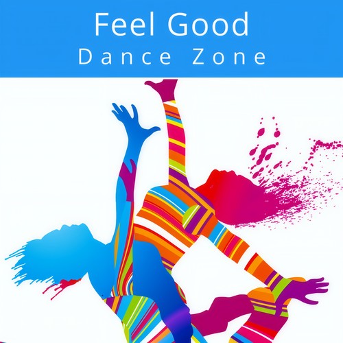 Feel Good Dance Zone (Explicit)