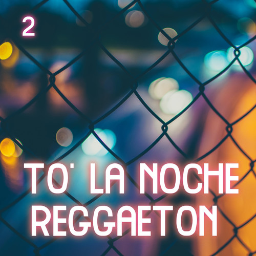 To' La Noche Con Reggaeton Vol. 2 (Explicit)