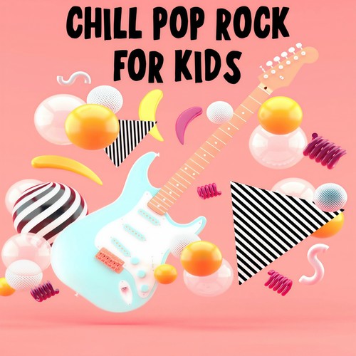 Chill Pop Rock For Kids